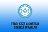 FERDİ KAZA SİGORTASI İÇİN GEREKLİ EVRAKLAR